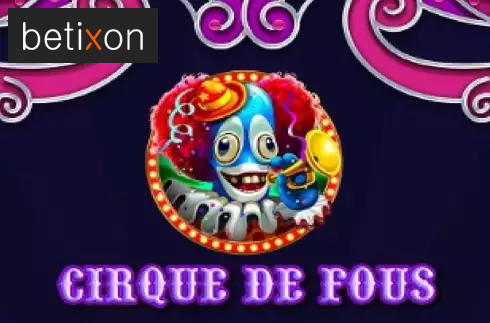 Cirque De Fous